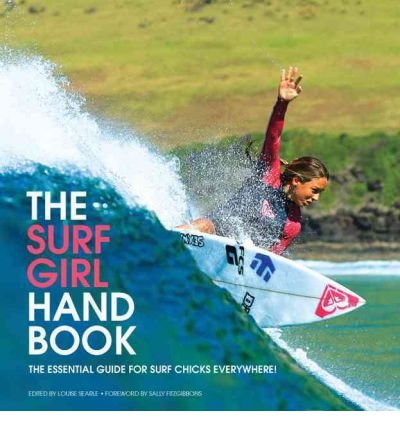 [ The Surf Girl Handbook: The Essential Guide for Surf Chicks