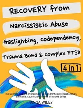 Paperback Recovery from Narcissistic Abuse, Gaslighting, Codependency, Trauma Bond & Complex PTSD: The Ultimate Guide to Overcoming Toxic & Unhealthy Relationships, Emotional Abuse & Break Free of Trauma Bonds Book
