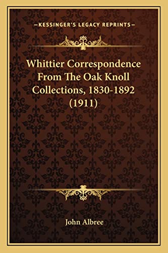 Whittier Correspondence From The Oak Knoll Collections, 1830-1892 (1911)