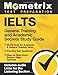 IELTS General Training and Academic Secrets Study Guide: IELTS Book for Academic & General Training Tests, Practice Test Questions, Step-by-Step Exam ... Audio Links for the Listening Section]