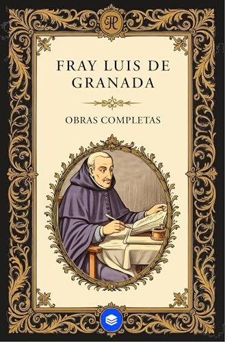 Obras Completas de Fray Luis de Granada (Spanish Edition)