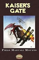 Kaisers Gate Field Manal: Mounts (Savage Worlds) 0972141952 Book Cover
