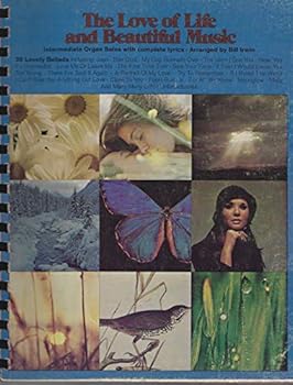 The Love of Life and Beautiful Music Intermediate Organ Solos with complete lyrics
