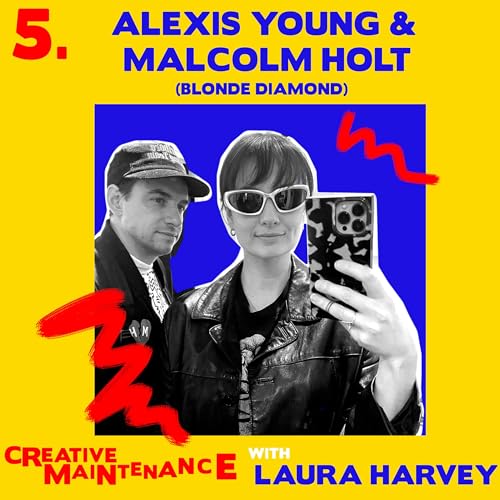 『Creative Maintenance | Episode #5 | Alexis Young and Malcolm Holt (of Blonde Diamond)』のカバーアート