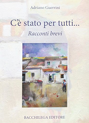 C'è stato per tutti. Racconti brevi