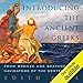 Introducing the Ancient Greeks: From Bronze Age Seafarers to Navigators of the Western Mind
