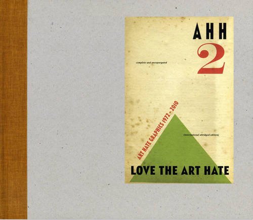 AHH 2: Love the ART HATE : ART HATE Graphics 1972-2010 Hardcover – 28 April 2011