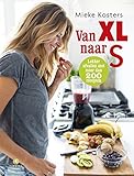  Van XL naar S: niet afzien, wel afvallen (Dutch Edition)