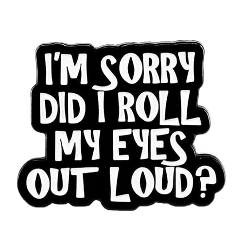 Broche de solapa con texto en inglés "I'm Sorry Did I Roll My Eyes Out Loud?" Funny Joke Gag English esmaltado, broche de solapa, metal de acero inoxidable, sin piedras preciosas, Metal de acero