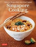 Singapore Cooking: Fabulous Recipes from Asia's Food Capital: Fabulous Recipes from Asia's Food Capi Singapore Cooking: Fabulous Recipes from Asia's Food Capital: Fabulous Recipes from Asia's Food Capi