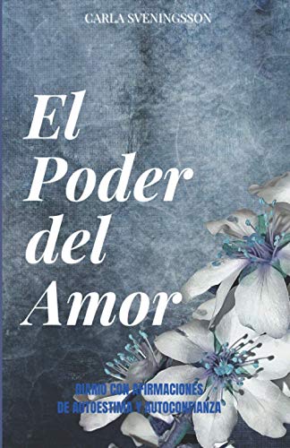 El Poder del Amor: Diario con Afirmaciones de Amor Propio y Autoestima (Spanish Edition)
