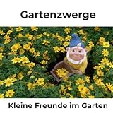  Gartenzwerge: Kleine Freunde im Garten
