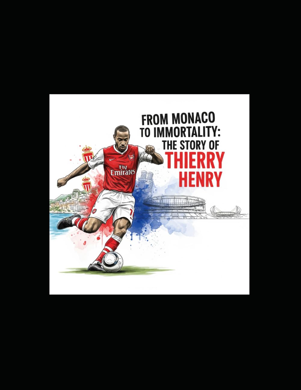 From Monaco to Immortality: The Story of Thierry Henry