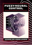 Fuzzy-Neural Control: Principles, Algorithms and Applications