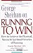 George Sheehan on Running to Win: How to Achieve the Physical, Mental and Spiritual Victories of Running