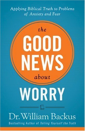 Good News About Worry, The: Applying Biblical Truth to Problems of Anxiety and Fear (English Edition)