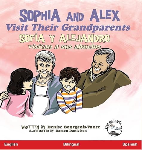 Sophia and Alex Visit Their Grandparents: Sofía y Alejandro visitan a sus abuelos (Spanish Edition)