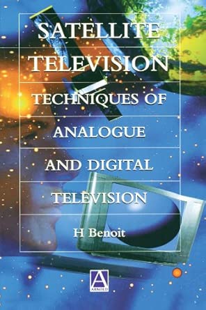 Satellite Television: Techniques of Analogue and Digital Television: Analogue and Digital Reception Techniques book cover