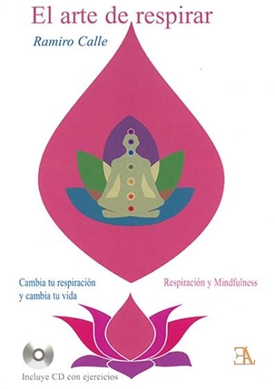 El Arte de Respirar. Cambia Tu Respiracion y Cambia Tu Vida