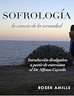 Sofrologia: La ciencia de la serenidad: manual divulgativo de sofrología