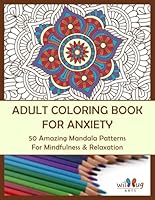 Mandala Coloring Book For Adults - 50 Amazing Color Book Patterns For Mindfulness & Relaxation - Stress-Relief Adult Anxiety Activity Book For Women, Men, Seniors, Teen Girls B0CN19LFRG Book Cover