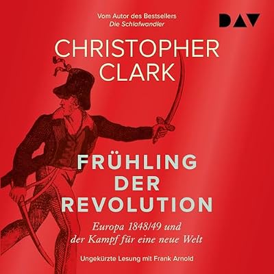 Fr&uuml;hling der Revolution. Europa 1848/49 und der Kampf f&uuml;r eine neue Welt