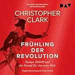 Frühling der Revolution. Europa 1848/49 und der Kampf für eine neue Welt