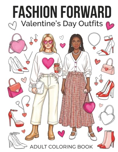 Fashion Forward Valentine'S Day Outfits: An Adult Coloring Book (Coloring Books For The Fashion Forward Teens And Adults)