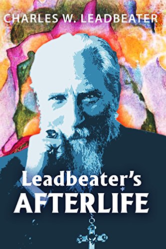 Leadbeater's Afterlife: Three Classic Afterlife Works (Life on Other Worlds Series)