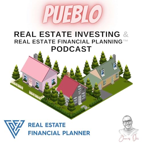 Page de couverture de Pueblo Real Estate Investing & Real Estate Financial Planning™ Podcast