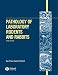 Pathology of Laboratory Rodents and Rabbits, Third Edition
