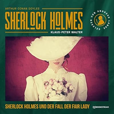 Sherlock Holmes und der Fall der Fair Lady