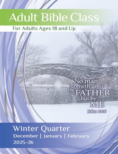 Adult Bible Class: Winter Quarter | December 2025, January, February 2026 | Volume 112 | Number 1