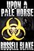 Upon A Pale Horse (Bio-Thriller)