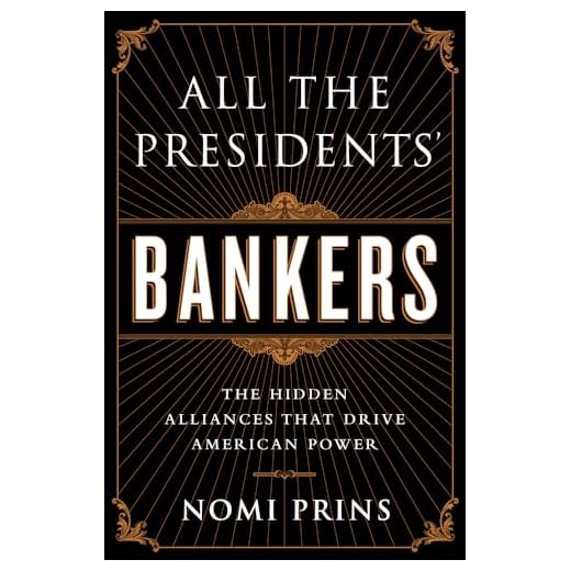 All the Presidents' Bankers: The Hidden Alliances that Drive American Power