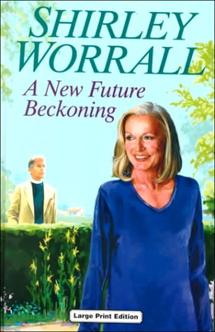 A New Future Beckoning (As:Shirley Worrall)
