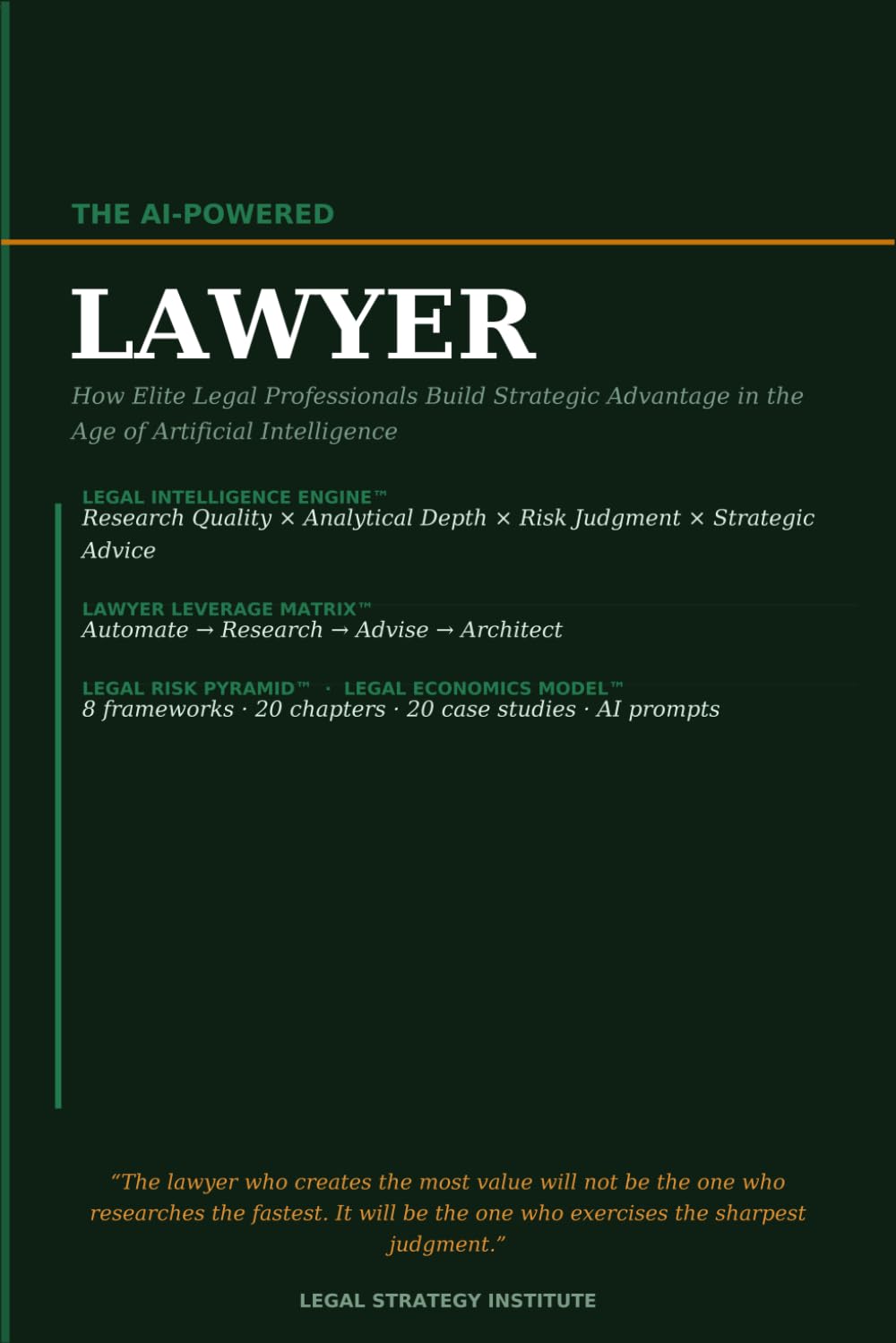 The AI Powered Lawyer: How Modern Lawyers Use Artificial Intelligence to Improve Legal Research, Contract Drafting, Litigation, Compliance, and Strategic Legal Advice