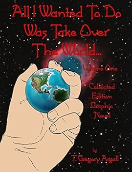 Paperback All I Wanted To Do Was Take Over The World... Volume One Book