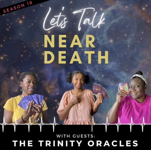 Let's Talk Near Death - Connecting to the Other Side with The Trinity Oracles