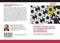 Gestión escolar para la implementación de un modelo en competencias: Caso: preparatoria de Matehuala de la UASLP. Nivel 1 de calidad en México 3639645278 Book Cover