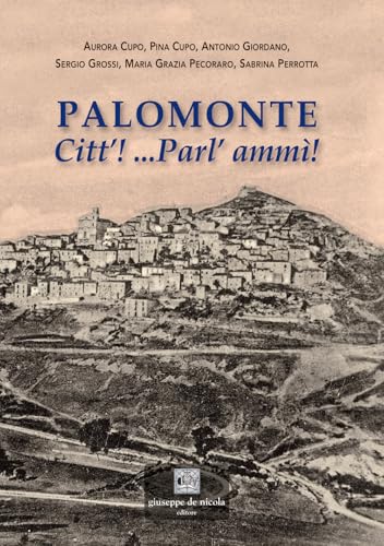 Palomonte. Citt’! ...Parl’ Ammì!