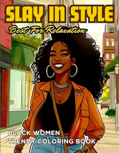 Black Women Fashion Coloring Book: Slay in Style Coloring Book Celebrating African American Style, Beauty, and Diversity. Perfect for Teens and Adults ... Queens Shopping in Chic and Stylish Outfit