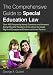The Comprehensive Guide to Special Education Law: Over 400 Frequently Asked Questions and Answers Every Educator Needs to Know about the Legal Rights of Exceptional Children and their Parents