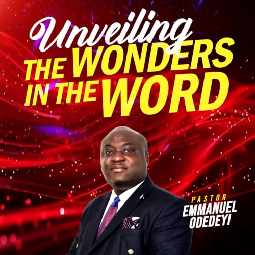 UNVEILING THE WONDERS IN THE WORD | PART 4A | PASTOR EMMANUEL ODEDEYI