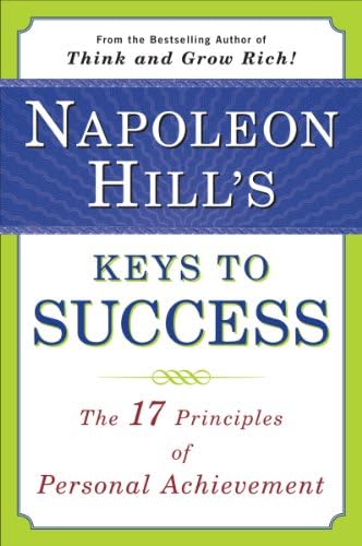 Napoleon Hill's Keys to Success: The 17 Principles of Personal Achievement Kindle Edition