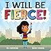 I Will Be Fierce!
