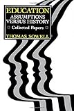 Education: Assumptions versus History: Collected Papers (Hoover Institution Press Publication)