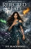 Rejected by Fate: A Reverse Harem Paranormal Romance (The Fated Four Book 1)