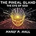The Pineal Gland: The Eye of God