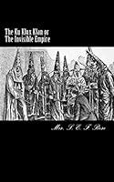 The Ku Klux Klan or the Invisible Empire 1477512241 Book Cover